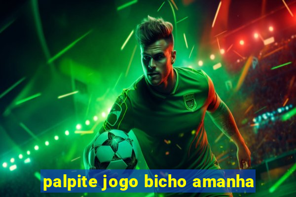 palpite jogo bicho amanha